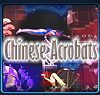 CHINESE ACROBATS - ENTERTAINMENT SHOW