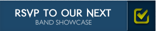 RSVP to our next Band Showcase!